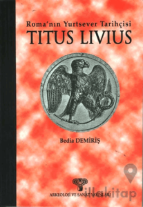 Titus Livius - Roma’nın Yurtsever Tarihçisi