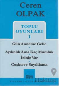 Toplu Oyunları 1- Gün Anneme Gebe -Aydınlık Ama Kaç Mumluk - İziniz Var -Coşku ve Sayıklama