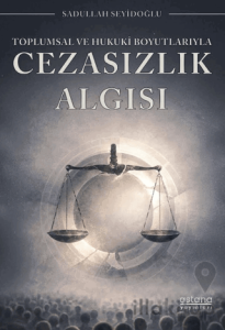 Toplumsal ve Hukuki Boyutlarıyla Cezasızlık Algısı