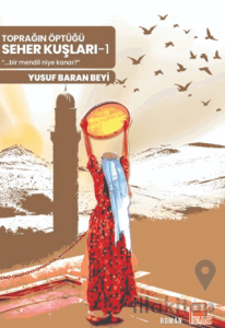 Toprağın Öptüğü Seher Kuşları -1