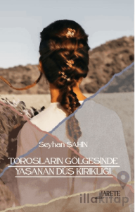 Torosların Gölgesinde Yaşanan Düş Kırıklığı