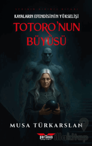 Totoro'nun Büyüsü - 1 - Kayaların Efendisinin Yükselişi