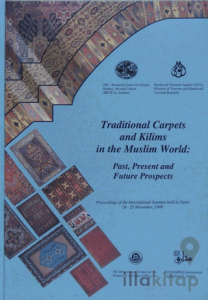 Traditional Carpets and Kilims in the Muslim World: Past, Present and Future Prospects (İngilizce)