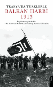 Trakya'da Türklerle Balkan Harbi 1913