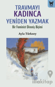 Travmayı Kadınca Yeniden Yazmak