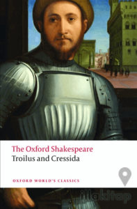 Troilus and Cressida: The Oxford Shakespeare