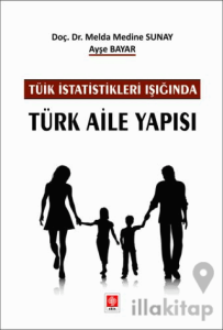 Tüik İstatistikleri Işığında Türk Aile Yapısı