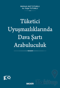 Tüketici Uyuşmazlıklarında Dava Şartı Arabuluculuk
