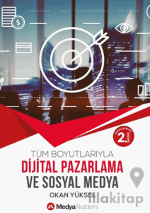 Tüm Boyutlarıyla Dijital Pazarlama ve Sosyal Medya