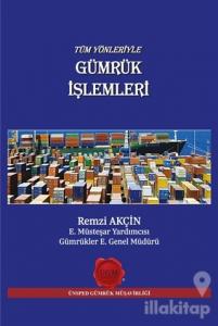 Tüm Yönleriyle Gümrük İşlemleri (Ciltli)