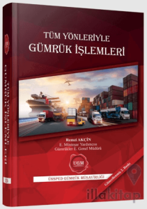 Tüm Yönleriyle Gümrük İşlemleri