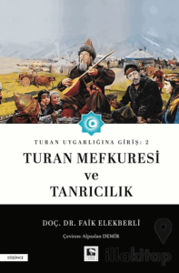 Turan Uygarlığına Giriş: 2 Turan Mefkuresi ve Tanrıcılık
