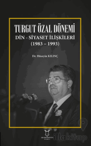 Turgut Özal Dönemi Din Siyaset İlişkileri (1983 – 1993)