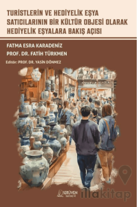Turistlerin ve Hediyelik Eşya Satıcılarının Bir Kültür Objesi Olarak Hediyelik Eşyalara Bakış Açısı