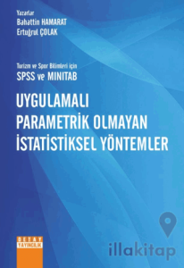 Turizm ve Spor Bilimleri İçin SPSS ve MINITAB Uygulamalı Parametrik Olmayan İstatistiksel Yöntemler