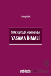 Türk Anayasa Hukukunda Yasama İhmali