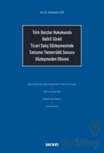 Türk Borçlar Hukukunda Belirli Süreli Ticari Satış Sözleşmesinde Satıcının Temerrüdü Sonucu Sözleşmeden Dönme