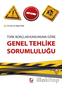 Türk Borçlar Kanununa Göre Genel Tehlike Sorumluluğu