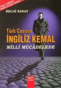 Türk Casusu İngiliz Kemal Milli Mücadelede