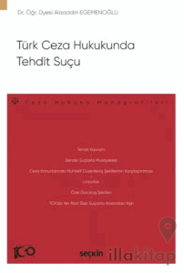 Türk Ceza Hukukunda Tehdit Suçu - Ceza Hukuku Monografileri