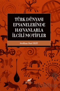 Türk Dünyası Efsanelerinde Hayvanlarla İlgili Motifler