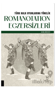 Türk Halk Oyunlarına Yönelik Romanotation Egzersizleri