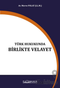 Türk Hukukunda Birlikte Velayet