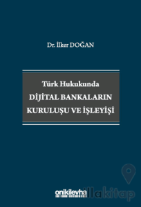 Türk Hukukunda Dijital Bankaların Kuruluşu ve İşleyişi