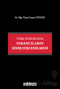 Türk Hukukunda Yabancıların Sınır Dışı Edilmesi