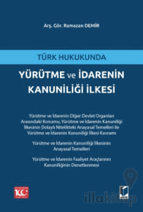 Türk Hukukunda Yürütme ve İdarenin Kanuniliği İlkesi