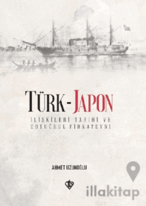 Türk - Japon İlişkileri Tarihi ve Ertuğrul Gazi Firkateyni