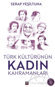 Türk Kültürünün Kadın Kahramanları
