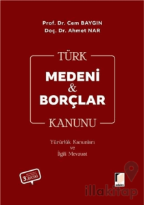 Türk Medeni Kanunu Türk Borçlar Kanunu Yürürlük Kanunları ve İlgili Mevzuat