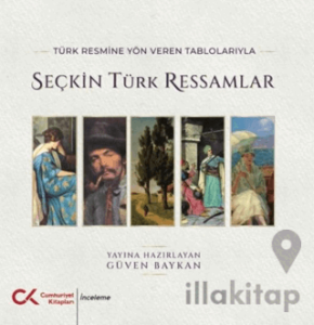 Türk Resmine Yön Veren Tablolarıyla Seçkin Türk Ressamlar