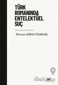 Türk Romanında Entelektüel Suç