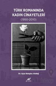 Türk Romanında Kadın Cinayetleri (1950-2010)