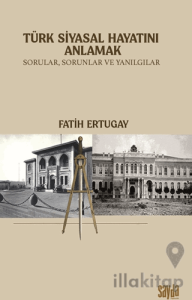 Türk Siyasal Hayatını Anlamak
