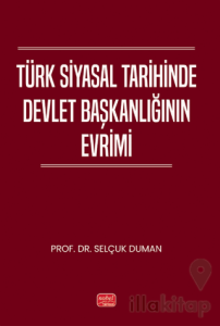Türk Siyasal Tarihinde Devlet Başkanlığının Evrimi