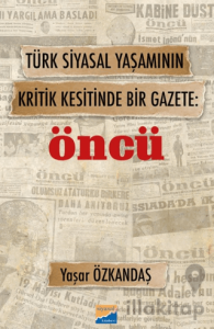 Türk Siyasal Yaşamının Kritik Kesitinde Bir Gazete: Öncü