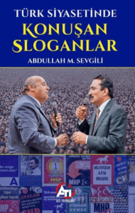 Türk Siyasetinde Konuşan Sloganlar