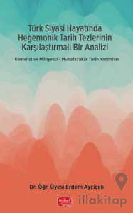 Türk Siyasi Hayatında Hegemonik Tarih Tezlerinin Karşılaştırmalı Bir Analizi