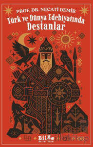 Türk ve Dünya Edebiyatında Destanlar