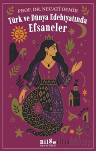 Türk ve Dünya Edebiyatında Efsaneler