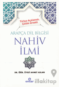 Türkçe Açıklamalı, Çözüm Örnekli Arapça Dil Bilgisi Nahiv İlmi