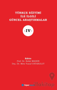 Türkçe Eğitimi İle İlgili Güncel Araştırmalar IV