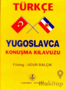 Türkçe - Yugoslavca Konuşma Kılavuzu