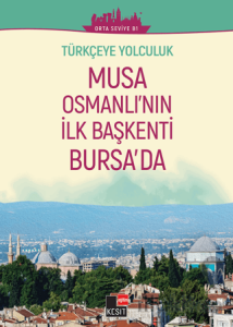 Türkçeye Yolculuk - Musa Osmanlı'nın İlk Başkenti Bursa'da (Orta Seviye B1)