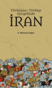 Türkistan Türkiye Gergefinde İran