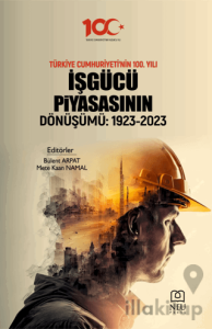 Türkiye Cumhuriyeti'nin 100. Yılı İşgüçü Piyasasının Dönüşümü: 1923-2023