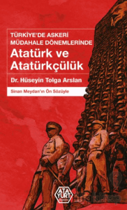 Türkiye’de Askeri Müdahale Dönemlerinde Atatürk ve Atatürkçülük